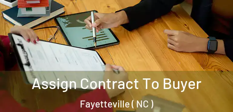  Assign Contract To Buyer Fayetteville ( NC )
