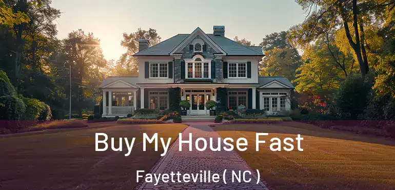  Buy My House Fast Fayetteville ( NC )
