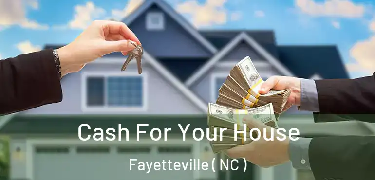  Cash For Your House Fayetteville ( NC )