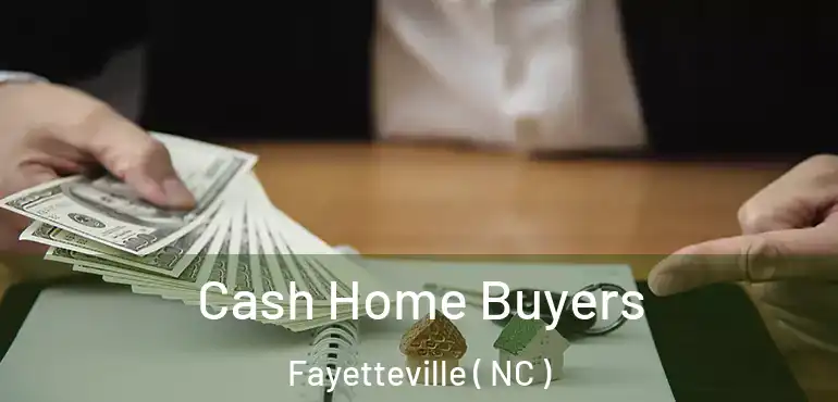  Cash Home Buyers Fayetteville ( NC )