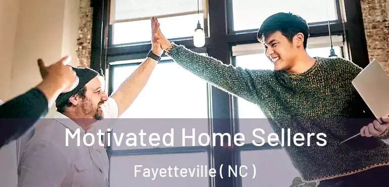  Motivated Home Sellers Fayetteville ( NC )