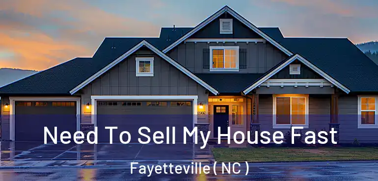  Need To Sell My House Fast Fayetteville ( NC )
