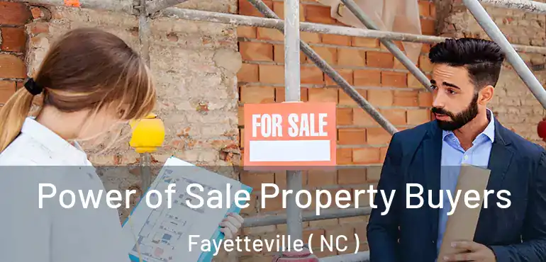  Power of Sale Property Buyers Fayetteville ( NC )