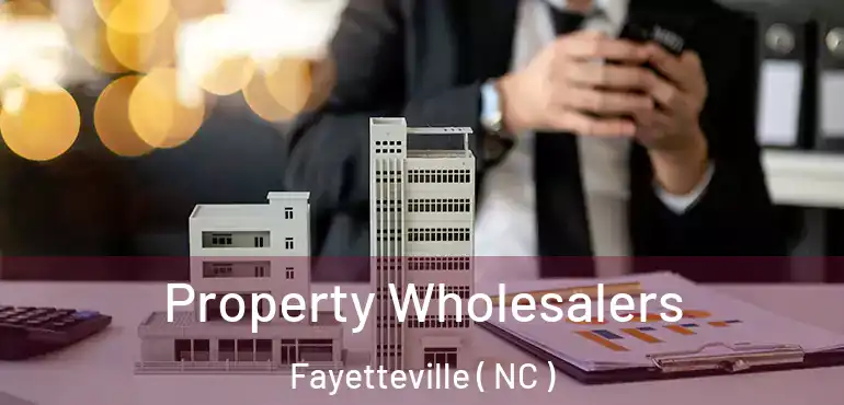 Property Wholesalers Fayetteville ( NC )