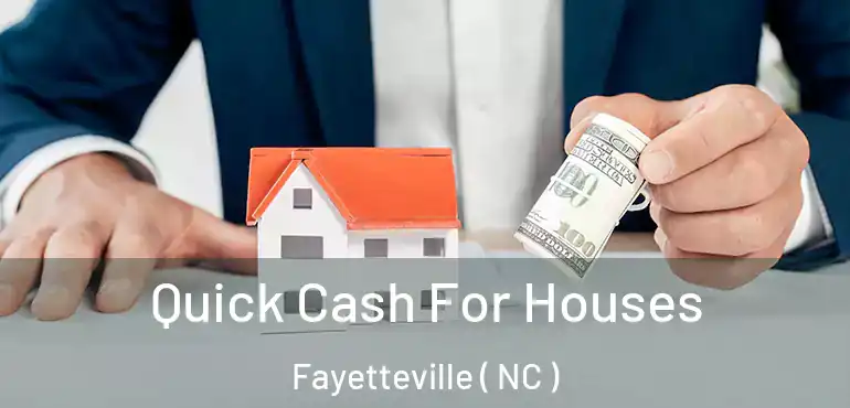  Quick Cash For Houses Fayetteville ( NC )