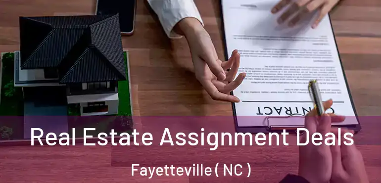  Real Estate Assignment Deals Fayetteville ( NC )