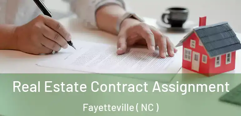  Real Estate Contract Assignment Fayetteville ( NC )