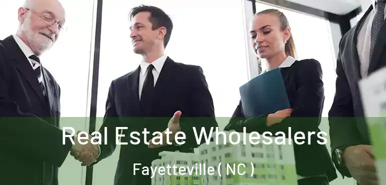  Real Estate Wholesalers Fayetteville ( NC )