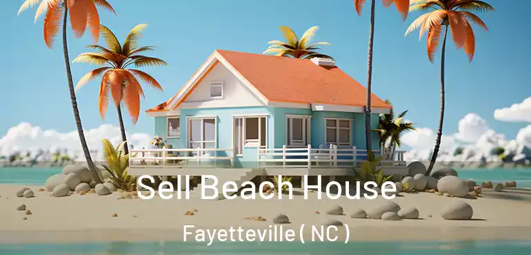  Sell Beach House Fayetteville ( NC )