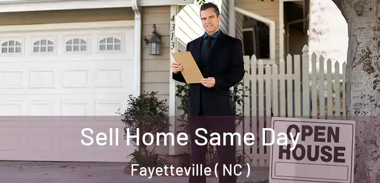  Sell Home Same Day Fayetteville ( NC )