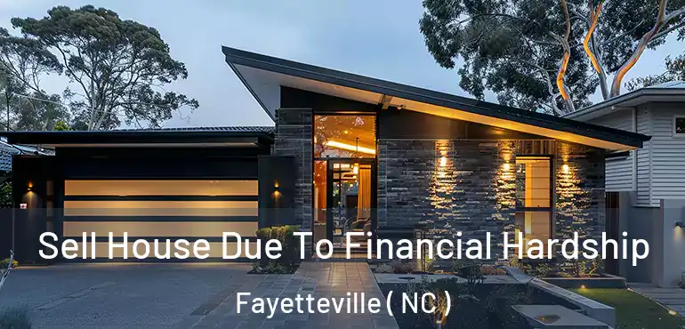  Sell House Due To Financial Hardship Fayetteville ( NC )