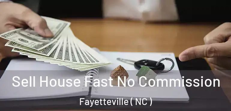  Sell House Fast No Commission Fayetteville ( NC )