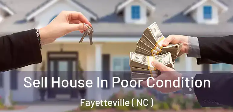  Sell House In Poor Condition Fayetteville ( NC )