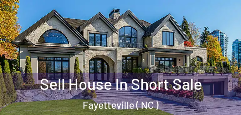  Sell House In Short Sale Fayetteville ( NC )