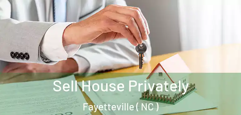  Sell House Privately Fayetteville ( NC )