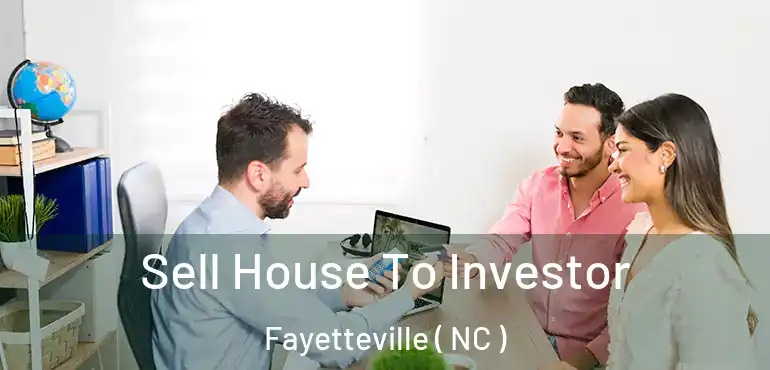  Sell House To Investor Fayetteville ( NC )