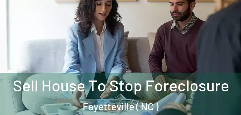  Sell House To Stop Foreclosure Fayetteville ( NC )