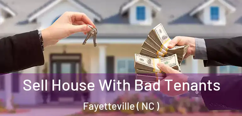  Sell House With Bad Tenants Fayetteville ( NC )