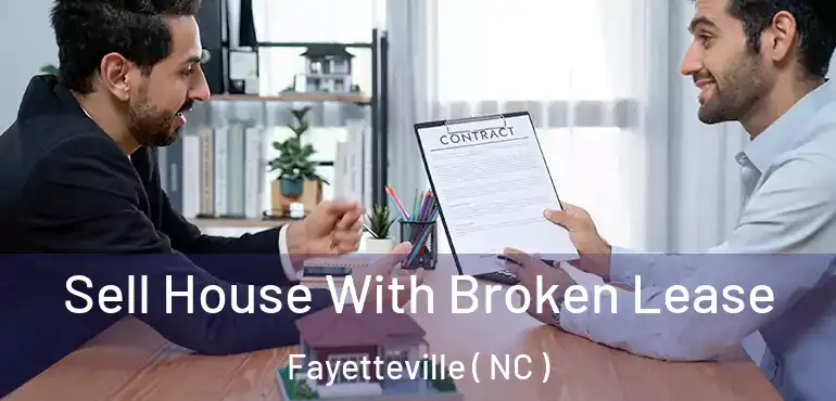  Sell House With Broken Lease Fayetteville ( NC )