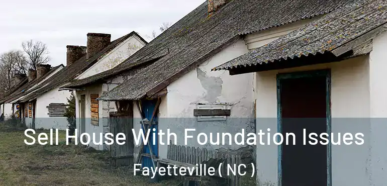  Sell House With Foundation Issues Fayetteville ( NC )