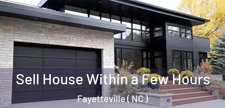  Sell House Within a Few Hours Fayetteville ( NC )
