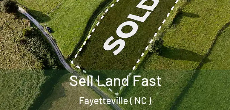  Sell Land Fast Fayetteville ( NC )