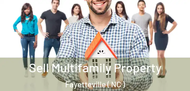  Sell Multifamily Property Fayetteville ( NC )